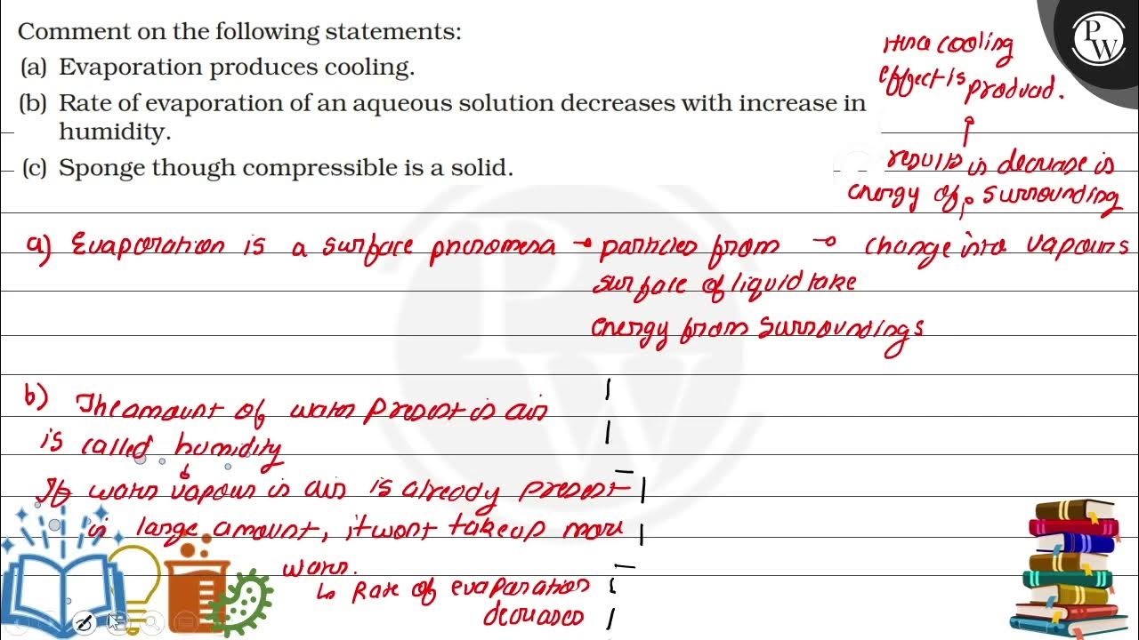 Comment on the following statements (a) Evaporation produces cooling