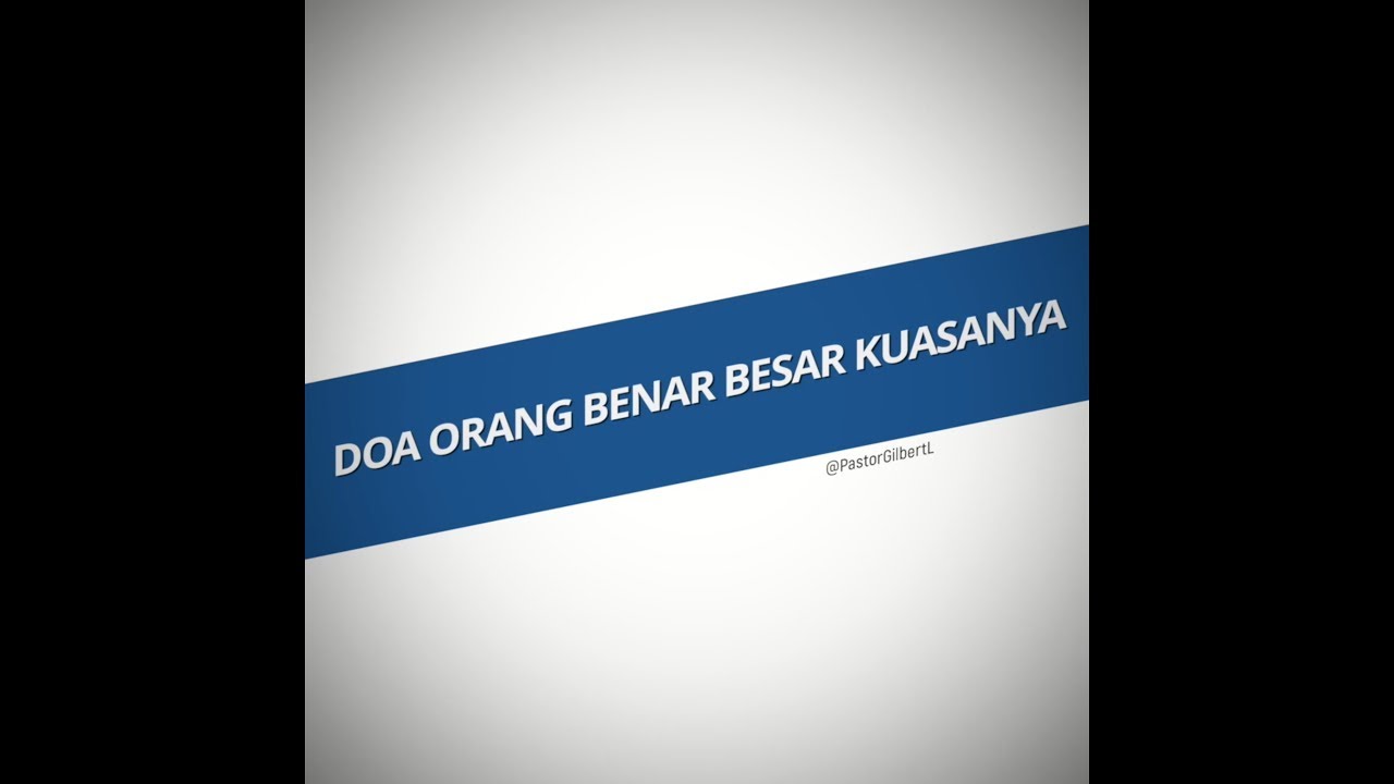 DOA ORANG BENAR BESAR KUASANYA. - YouTube