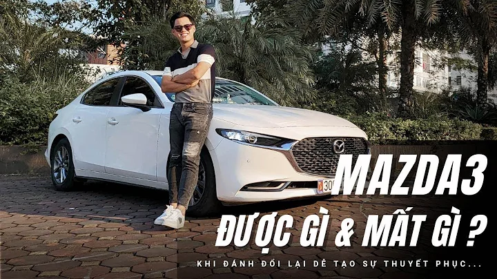 Đánh giá Mazda3: Dễ thuyết phục dù Được nhiều nhưng Mất cũng chẳng ít!! |XEHAY.VN|