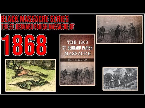 Black Massacre Series Episode 8: St Bernard Parish Massacre Of 1868