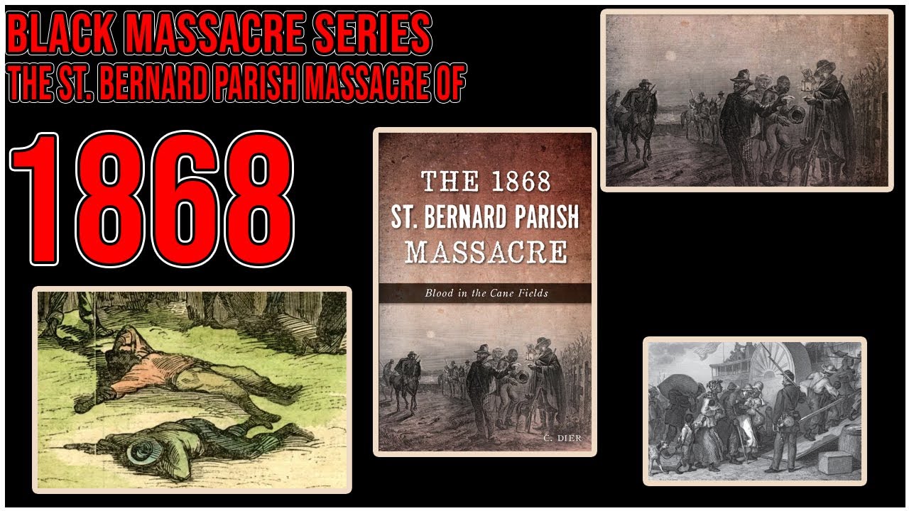 Black Massacre Series Episode 8 St Bernard Parish Massacre Of 1868