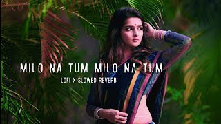 Milo Na Tum [Slowed + Reverb] | Gajendra Verma | Music World | Hit Song | @Beatgirl4u