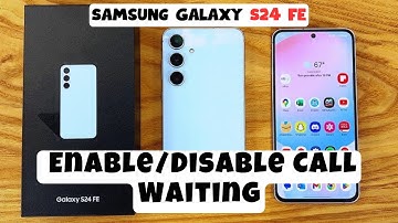 How to Enable/Disable Call Waiting Samsung Galaxy S24 FE 2024