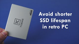 How to avoid short lifespan when using SSD in Retro PC