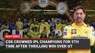 Historic: CSK crowned IPL champions for 5th time after thrilling win over GT