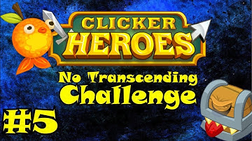Clicker Heroes: No Transcending Challenge - Episode #5
