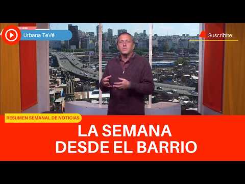 LA SEMANA DESDE EL BARRIO | DEL 21 AL 26 DE JUNIO