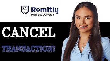 How To Cancel Remitly Transaction (2025)