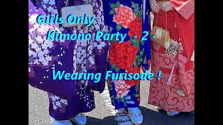 Kimono-ing Fun : Girls only Kimono Party -2- / Wearing Furisode