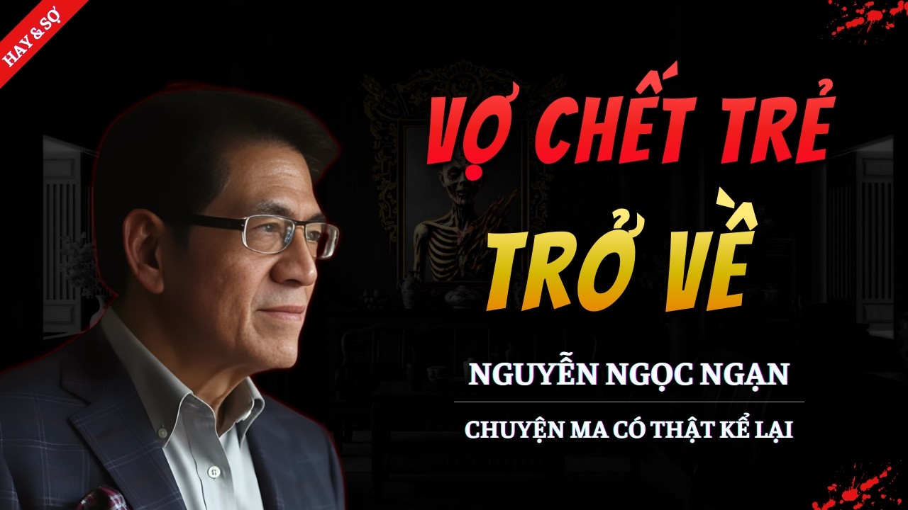 TRUYỆN MA MỚI 2026 | VỢ CHẾT TRẺ TRỞ VỀ || CHUYỆN MA NGUYỄN NGỌC NGẠN KỂ HAY VÀ RỢN NHẤT
