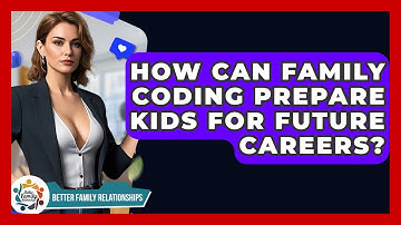 How Can Family Coding Prepare Kids For Future Careers? - Better Family Relationships
