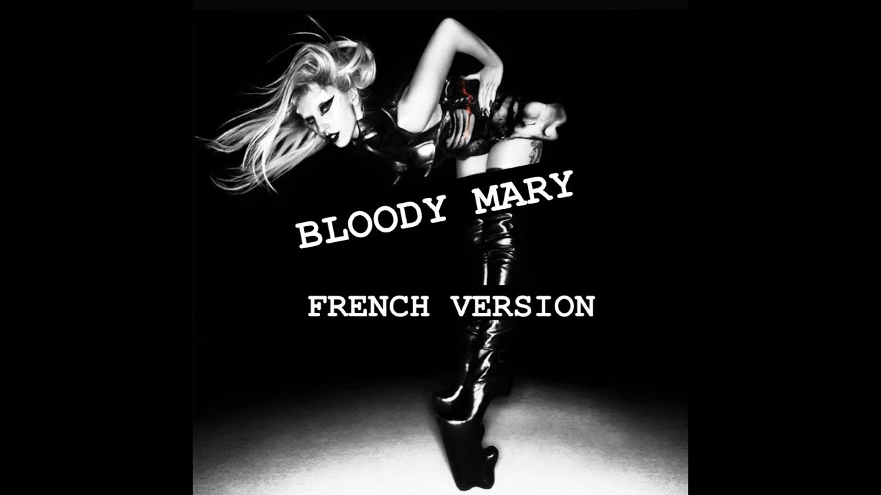 Bloody Mary Lady Gaga (French version) YouTube