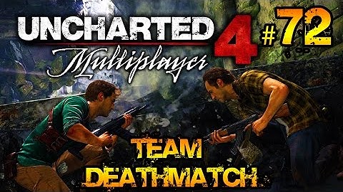Uncharted 4 Multiplayer - Team Deathmatch #72