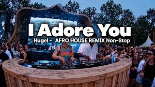 HUGEL - I Adore You ❤️ Afro House Remix 2026 | Soulful Melodies & Hypnotic Tribal Grooves
