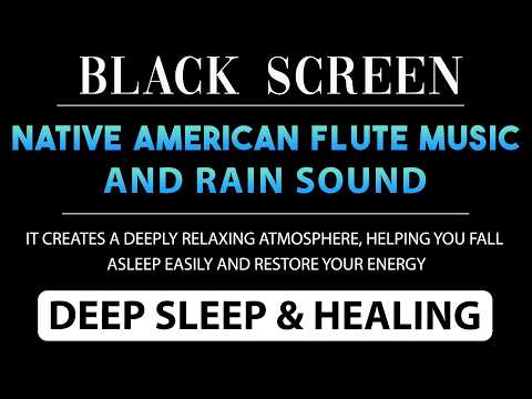 Soothing Rain Sounds & Native American Flute Music for Deep Sleep & Healing | NO ADS