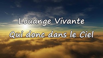 Louange Vivante - Qui donc dans le Ciel [avec paroles]