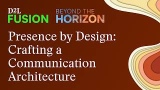 Presence by Design: Crafting a Communication Architecture in D2L Brightspace That Scales