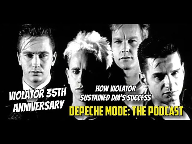 Depeche Mode: the podcast - 35yrs of Violator and how it sustained