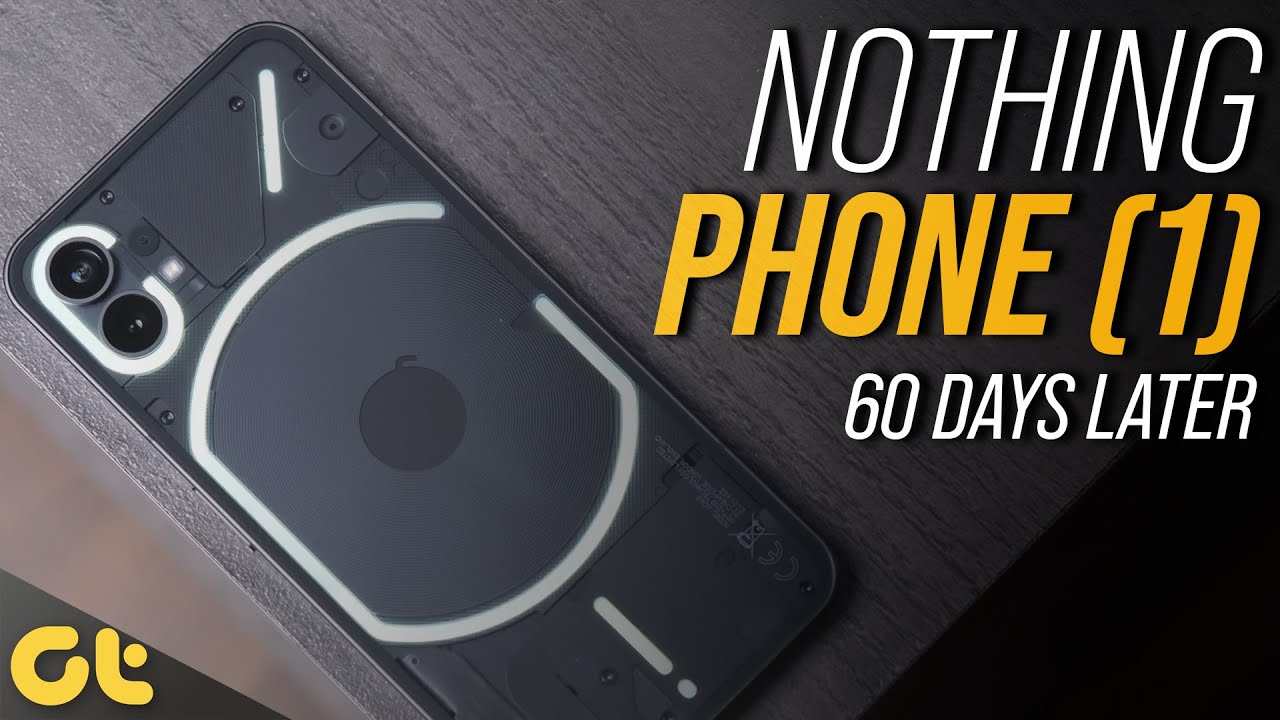Nothing Phone (1) Long Term Review After 60 Days | Better Now? | GTR ...