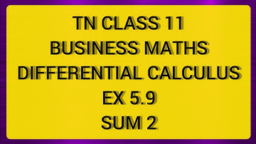 TN CLASS 11 BUSINESS MATHS DIFFERENTIAL CALCULUS EX 5.9 SUM 2