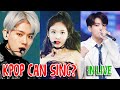 KPOP IDOLS CAN SING IN LIVE?