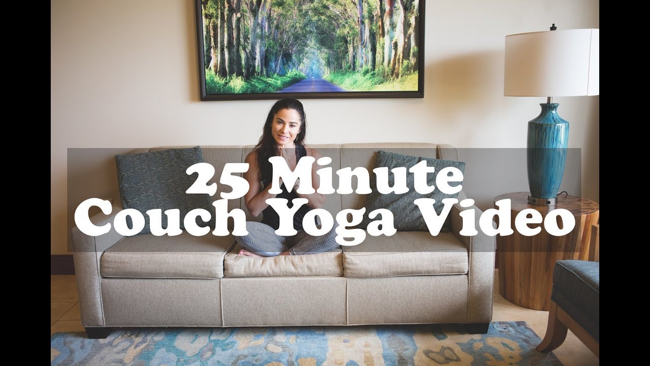 25 Minute Couch Yoga Video - thptnganamst.edu.vn