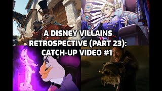 A Disney Villains Retrospective Part 23 Catch-Up Video 