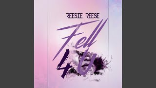 Video thumbnail of "Reesie Reese - Fell 4 U"