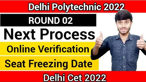 Delhi Polytechnic 2022 : Round 02 Counselling | Online Verification & Seat Freezing Lateral