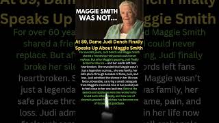 At 89, Dame Judi Dench Finally Speaks Up About Maggie Smith#shorts