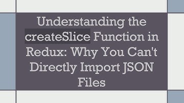Understanding the createSlice Function in Redux: Why You Can