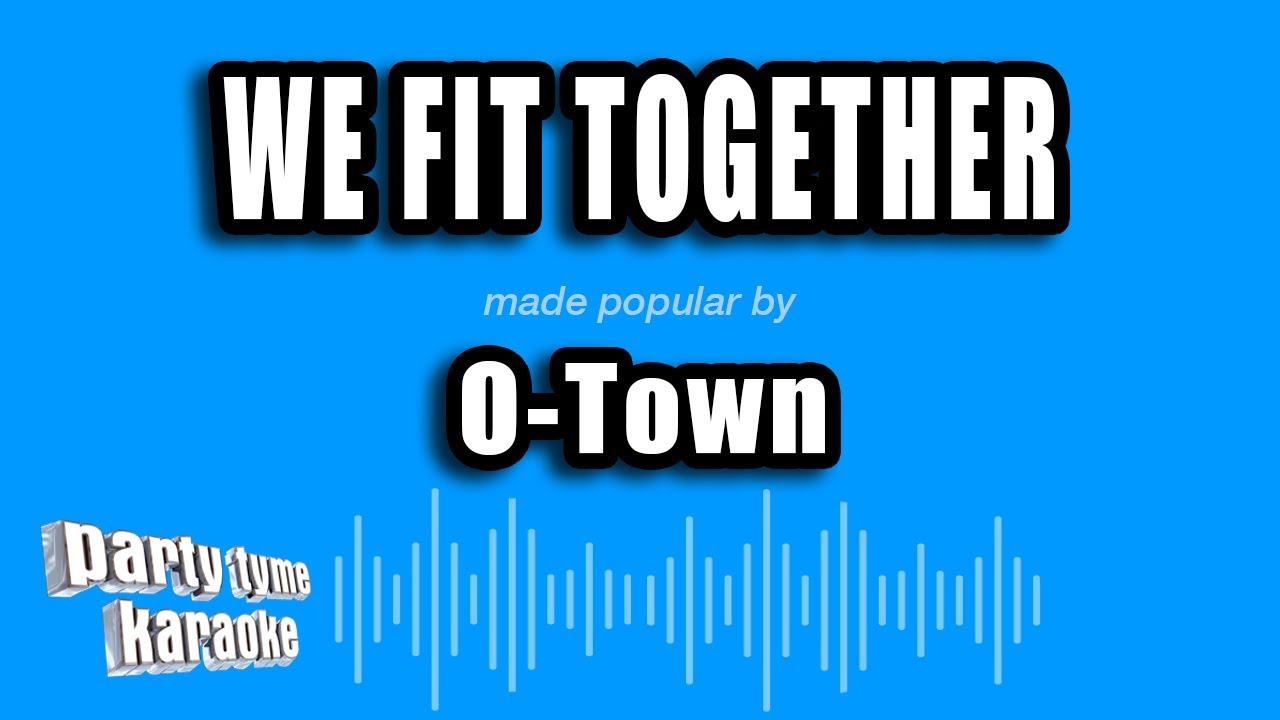 O-Town - We Fit Together (Karaoke Version) - YouTube