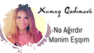 Xumar Qədimova — Nə Ağırdır Mənim Eşqim | Canlı Ifa