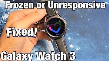 Galaxy Watch 3: Frozen or Unresponsive? FIXED!