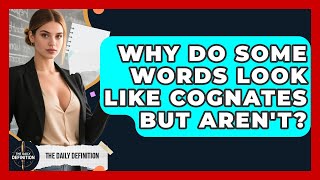 Why Do Some Words Look Like Cognates But Aren't? - The Daily Definition
