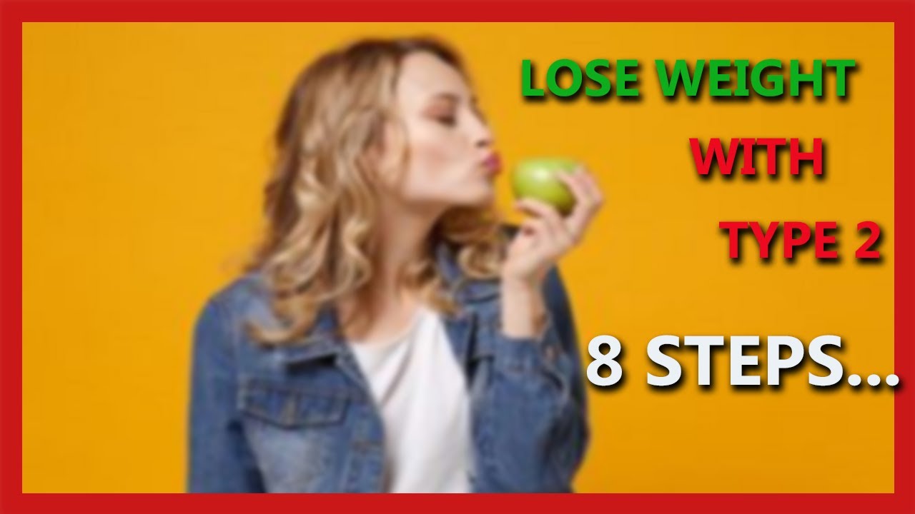 How to LOSE WEIGHT Diabetes Type 2 🙂 8 STEPS! Lose Weight WITH TYPE 2