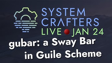 Gubar: A Sway Bar in Guile Scheme - System Crafters Live!