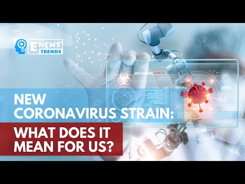 New Coronavirus Strain: What Does it Mean for Us?