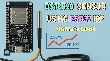 ESP32 & DS18B20 Temperature Sensor: Ultimate Guide to Accurate Sensing