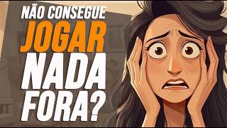 Como Se Livrar de Objetos Acumulados DE VERDADE