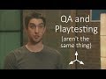 QA And Playtesting Are Not The Same Thing
