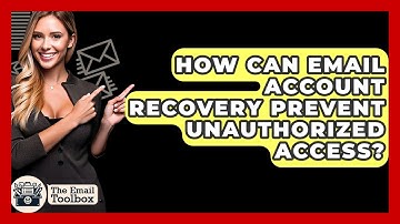How Can Email Account Recovery Prevent Unauthorized Access? - TheEmailToolbox.com