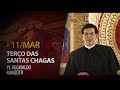 Terço das Santas Chagas | Padre Reginaldo Manzotti | 11 de Março de 2021