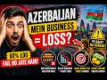Azerbaijan 🇦🇿 mein business start karne ka soch rahe hain?