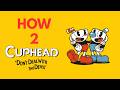 How 2 Cuphead.