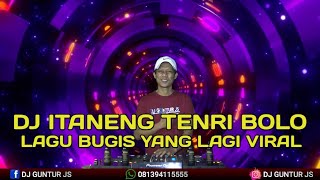 DJ ITANENG TENRI BOLO LAGU BUGIS YANG LAGI VIRAL X KHILAF TERBARU - DJ GUNTUR JS