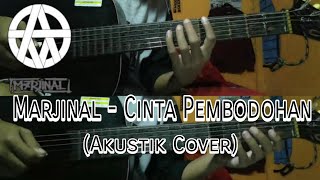 MARJINAL - CINTA PEMBODOHAN (Akustik Cover)