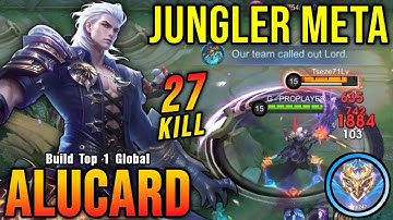 27 Kills!! Jungler META Alucard 100% Deadly!! - Build Top 1 Global Alucard ~ MLBB