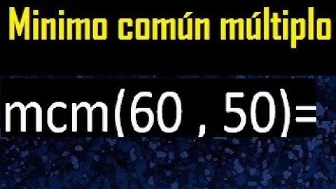 Minimo comun multiplo de 60 y 50 . mcm 60 y 50