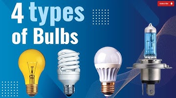 Bulbs | 4 types of light bulbs